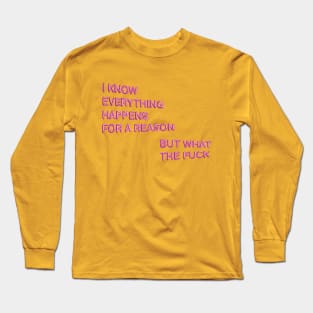 "Everything Happens for a Reason..." in pink balloons Long Sleeve T-Shirt